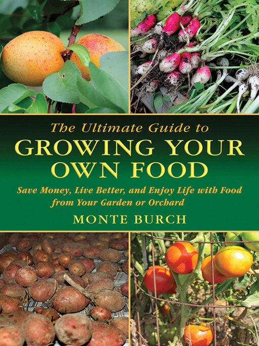 Title details for The Ultimate Guide to Growing Your Own Food by Monte Burch - Available